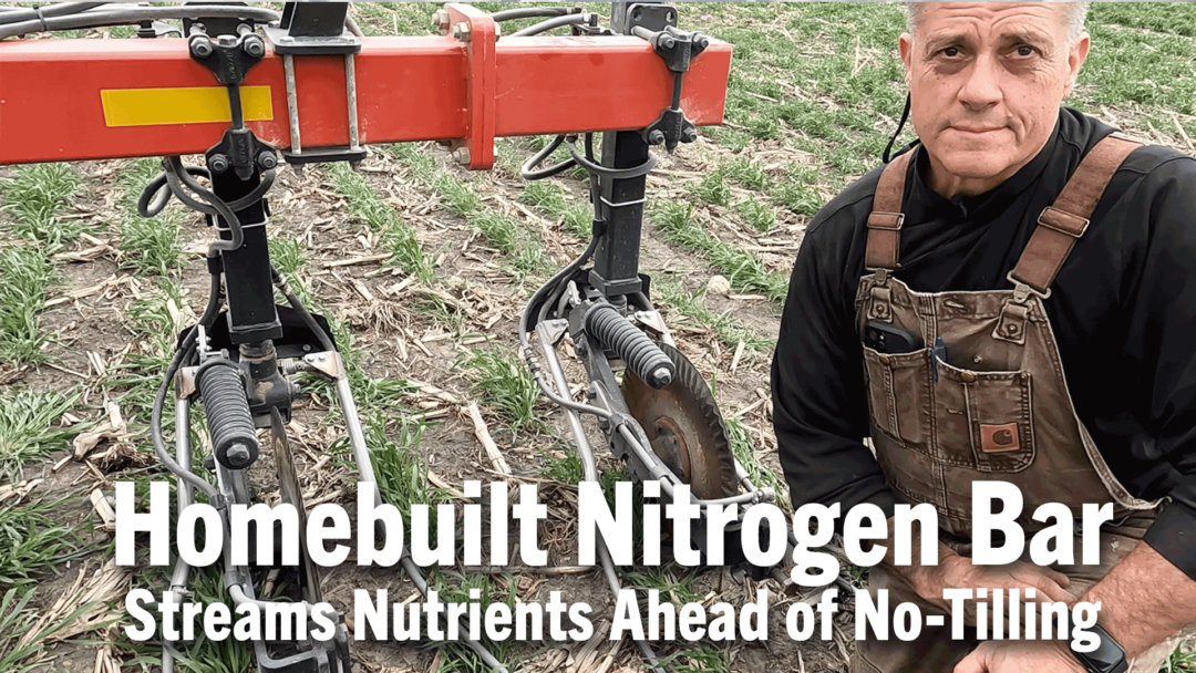 Homebuilt Nitrogen Bar Streams Nutrients Ahead of No-Tilling.png