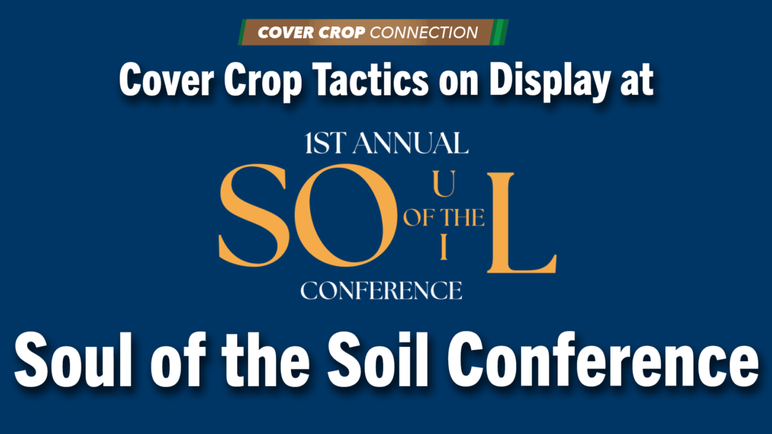 Cover-Crop-Tactics-on-Display-at-Soul-of-the-Soil-Conference.png