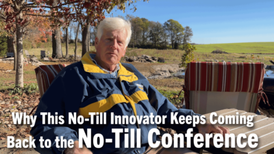 Why This No-Till Innovator Keeps Coming Back to the No-Till Conference