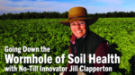 Going-Down-the-Wormhole-of-Soil-Health-with-No-Till-Innovator-Jill-Clapperton.png